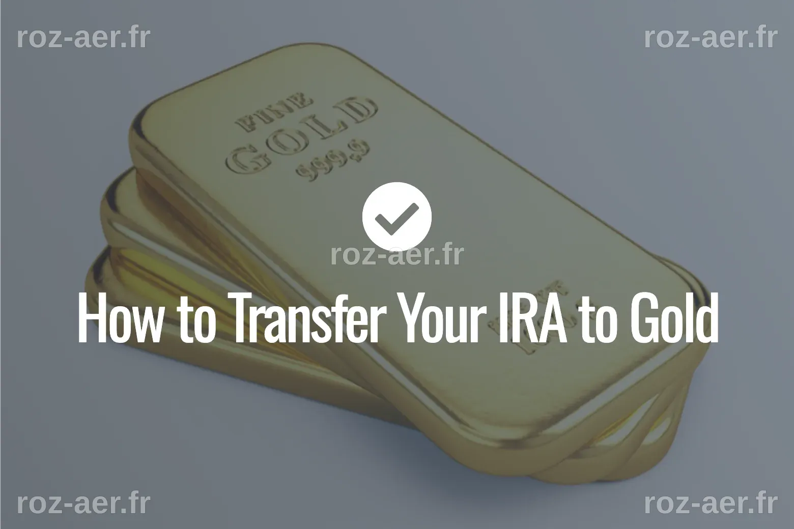 Gold IRA Transfer: Your Comprehensive Guide