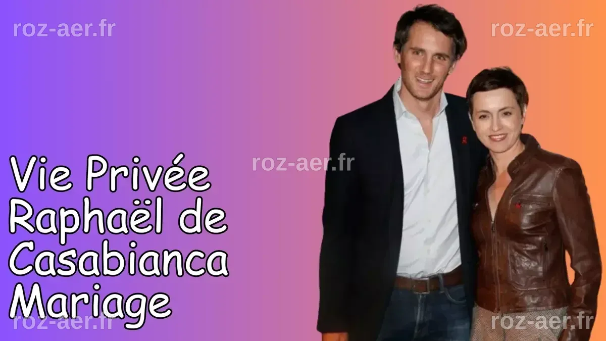 Raphaël de Casabianca Mariage : Plongée dans son Univers Amoureux Discret