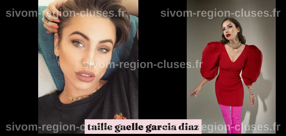 Taille Gaëlle Garcia Diaz : Au-delà des chiffres, un parcours inspirant ...