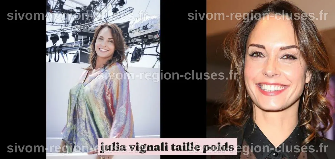 Julia Vignali taille poids : décryptage d'une icône médiatique ...