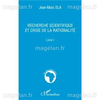 Recherche scientifique et crise de la rationalité Livre I - broché ...