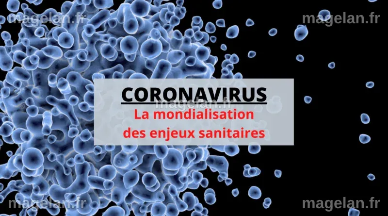 Coronavirus : La mondialisation des enjeux sanitaires