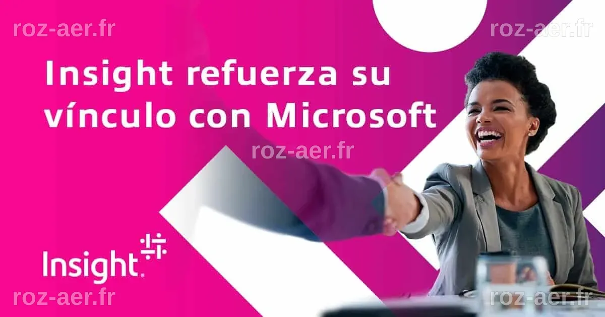 Insight signe un nouvel accord stratégique mondial avec Microsoft pour ...