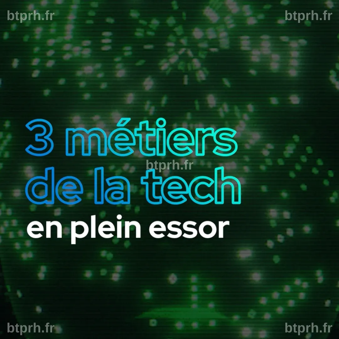 Les métiers de la tech. en plein essor
