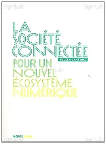 La société connectée: Pour un nouvel écosystème numérique - Le Monde de ...