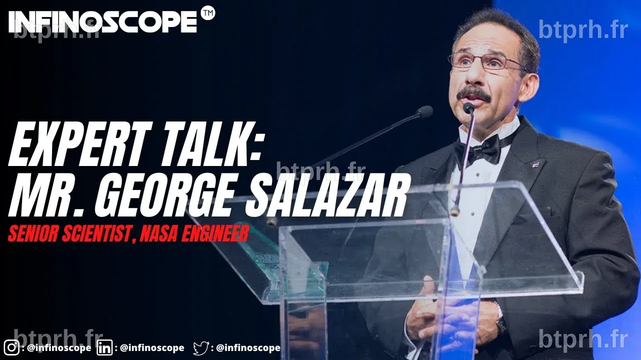 Expert Talk : Mr. George Salazar (Senior Scientist, NASA Engineer ...