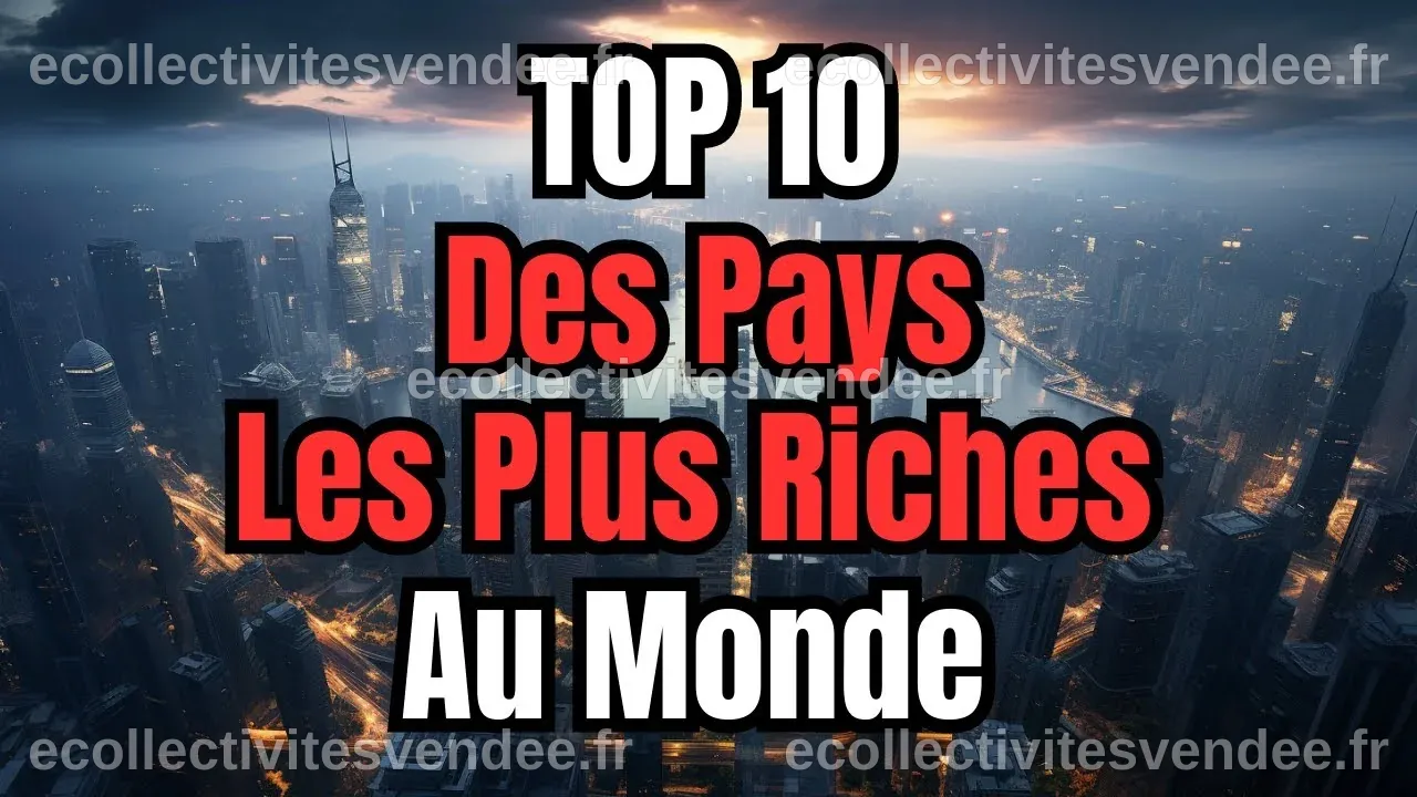 Quels Sont Les Pays Les Plus Riches Du Monde