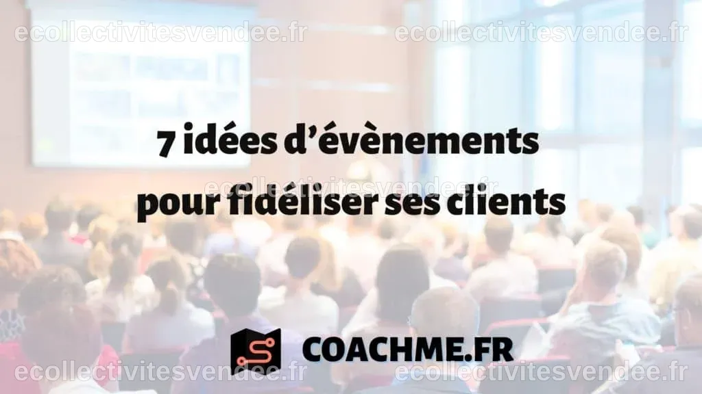 7 idées d’évènements pour fidéliser ses clients