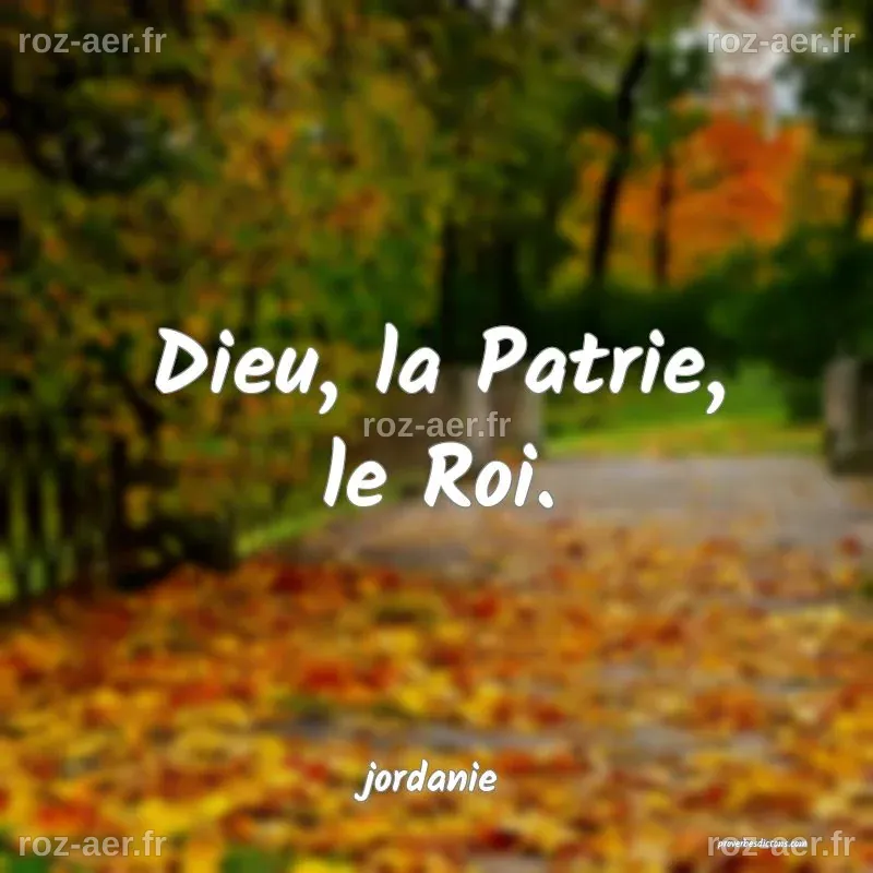 Dieu, la Patrie, le Roi....