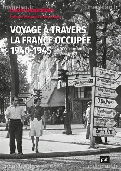 Voyage à travers la France occupée. 1940-1945 - 4000 lieux familiers à ...