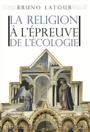 La religion à l'épreuve de l'écologie Bruno Latour - SensCritique