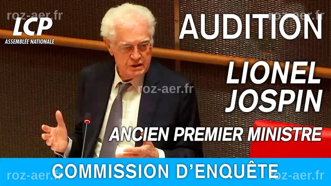 Lionel Jospin : audition de l’ancien Premier ministre - Indépendance ...