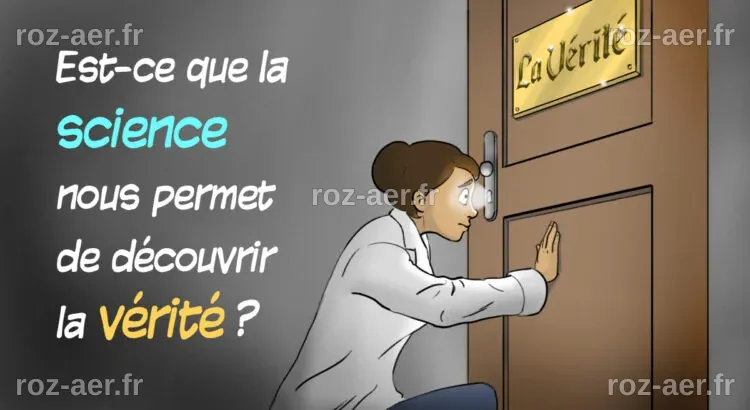 Est-ce que la science nous permet de découvrir la vérité ? - Science et vie