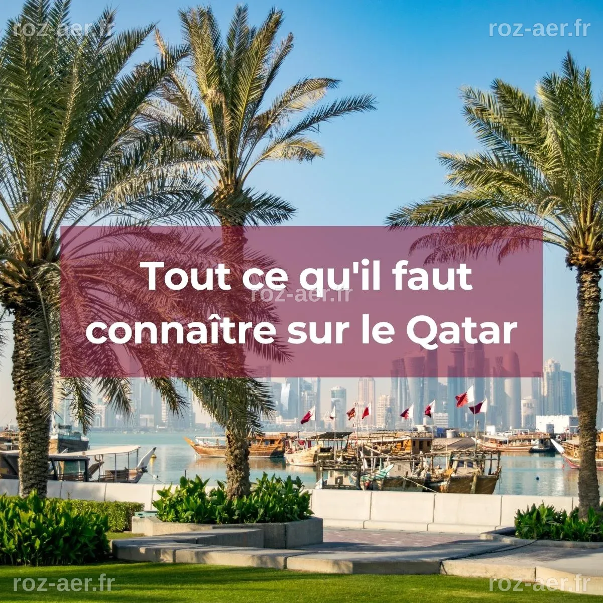 Tout ce qu'il faut savoir à propos du Qatar