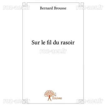 Sur le fil du rasoir - broché - Bernard Brousse - Achat Livre | fnac
