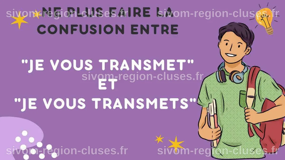 Ne plus faire la confusion entre "Je vous transmet" et "Je vous transmets"