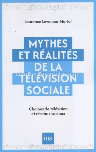 Mythes et réalités de la télévision sociale -... de Laurence Leveneur ...