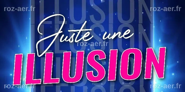 JUSTE UNE ILLUSION - Le Phare