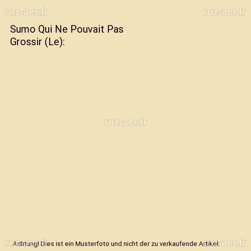 SUMO QUI NE Pouvait Pas Grossir (Le), Eric-Emmanuel Schmitt EUR 10,99 ...