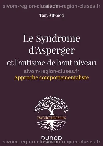 Le Syndrome d'Asperger et l'autisme de haut niveau Approche ...