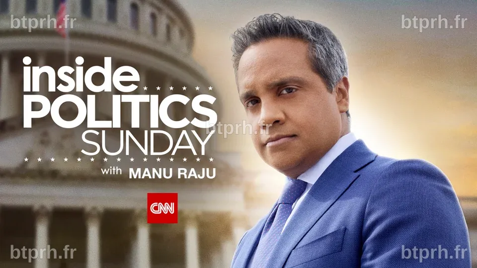 Inside Politics with Manu Raju - CNN News Show