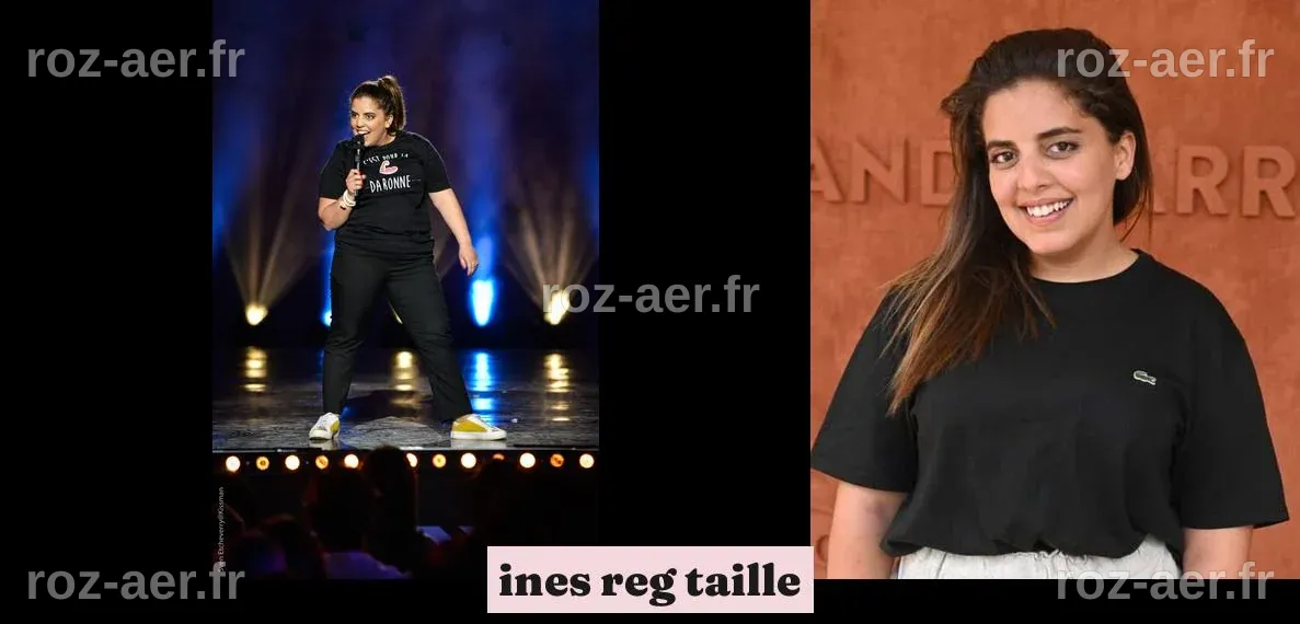 Inès Reg : La vérité sur sa taille et son parcours exceptionnel