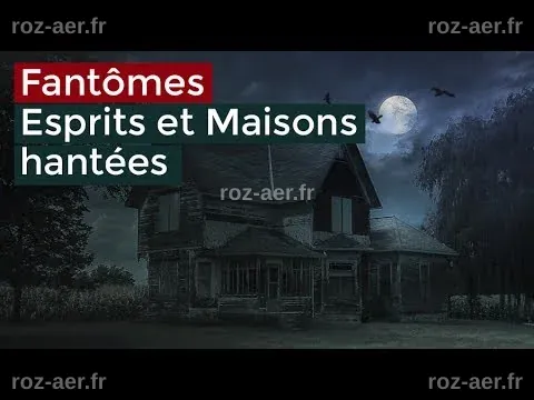 Quand la science éclaire les mystères des fantômes et des maisons hantées