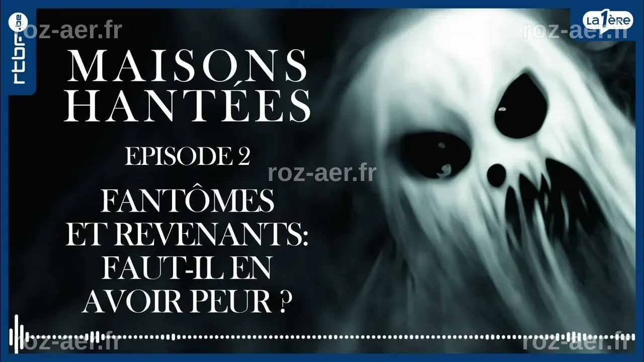 Fantômes et revenants : faut-il en avoir peur ? 👻 - Maisons hantées et ...